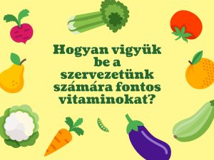 Read more about the article Hogyan vigyük be a szervezetünk számára fontos vitaminokat?
