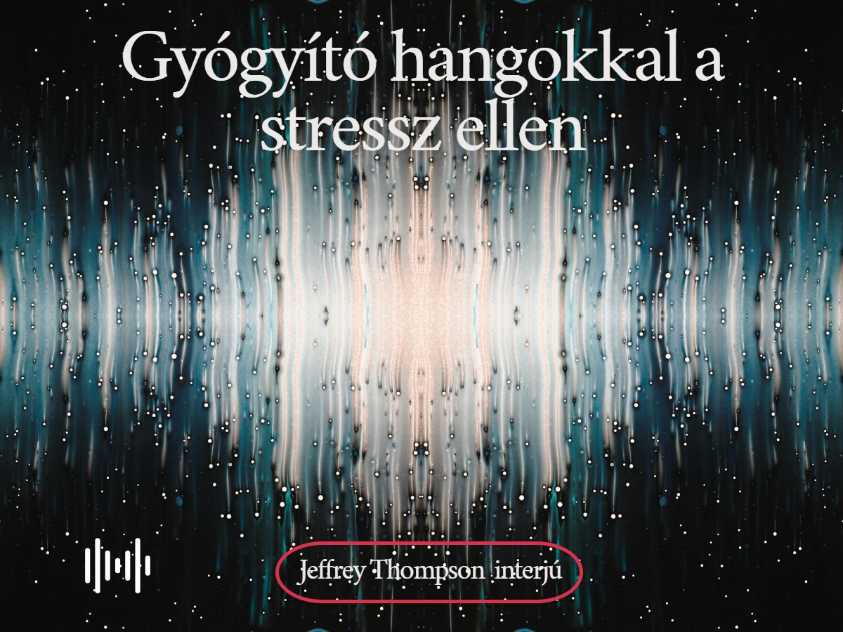 Read more about the article Gyógyító hangokkal a stressz ellen