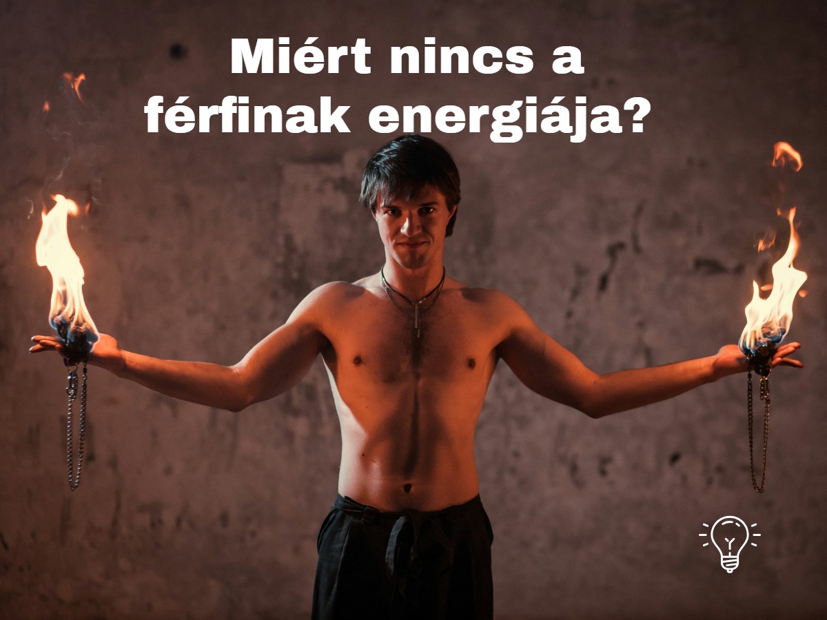 Read more about the article Miért nincs a férfinak energiája?