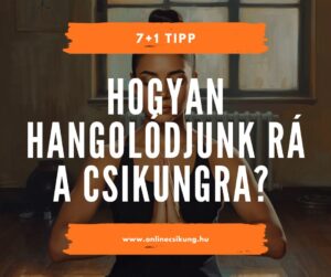 Bővebben a cikkről Hogyan hangolódjunk rá a csikungra?