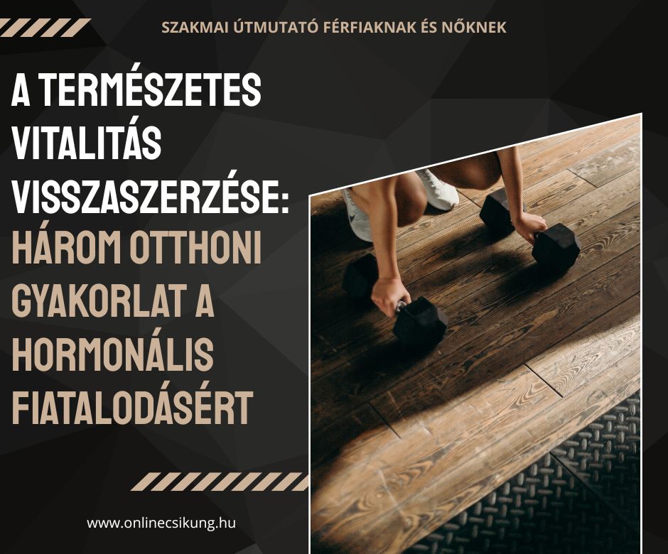 Bővebben a cikkről Három Gyakorlat a Hormonális Fiatalodásért